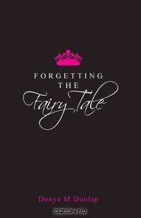 Forgetting the Fairy Tale