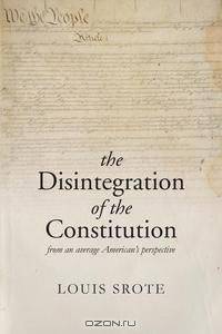 The Disintegration of the Constitution