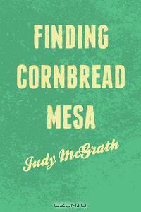 Finding Cornbread Mesa