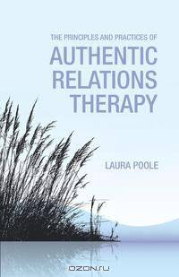 The Principles and Practices of Authentic Relations Therapy