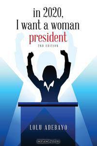 In 2020, I Want a Woman President