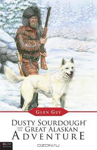 Dusty Sourdough and the Great Alaskan Adventure