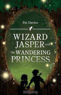 Wizard Jasper and the Wandering Princess