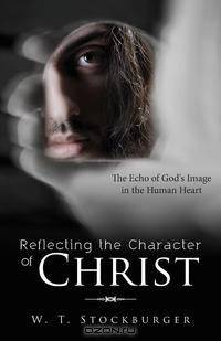 Reflecting the Character of Christ