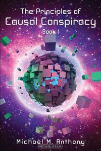 The Principles of Causal Conspiracy, Book 1