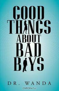Good Things about Bad Boys