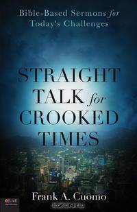 Straight Talk for Crooked Times