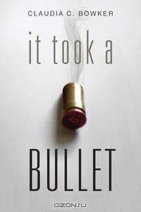 It Took a Bullet