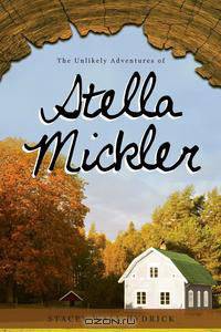 The Unlikely Adventures of Stella Mickler