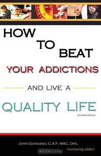 How to Beat Your Addictions and Live a Quality Life