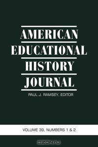American Educational History Journal Volume 39, Numbers 1&2