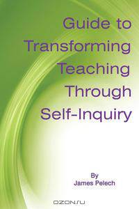 Guide to Transforming Teaching Through Self-Inquiry
