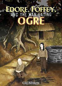 Edore, Foffey, & The Man Eating Ogre