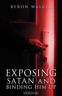 Exposing Satan and Binding Him Up