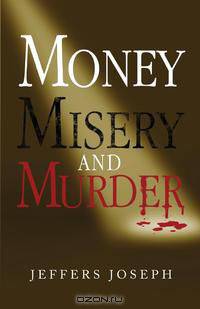 Money, Misery and Murder
