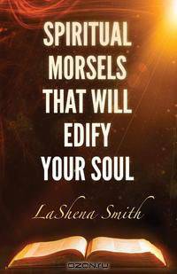 Spiritual Morsels That Will Edify Your Soul