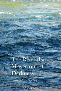The River that Moves out of Darkness