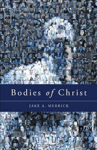 Bodies of Christ