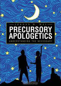 Precursory Apologetics