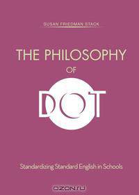 The Philosophy of Dot
