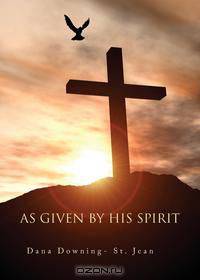 As Given by His Spirit