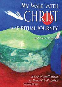 My Walk with Christ, A Spiritual Journey