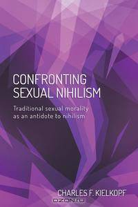 Confronting Sexual Nihilism