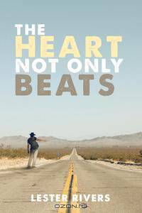 The Heart Not Only Beats