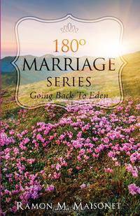 180 Degree Marriage Series; Going Back to Eden