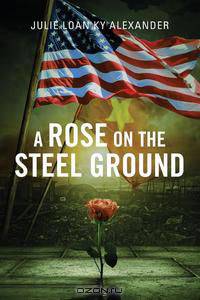 A Rose on the Steel Ground