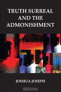 TRUTH SURREAL AND THE ADMONISHMENT