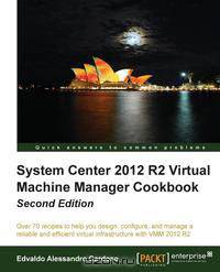 System Center 2012 R2 Virtual Machine Manager Cookbook (Update)