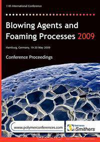 Blowing Agents and Foaming Processes 2009 Conference Proceedings
