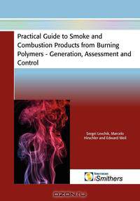 Practical Guide to Smoke and Combustion from Burning Polymers - Generation, Assessment and Control