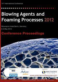 Blowing Agents and Foaming Processes 2012 Conference Proceedings