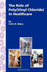 The Role of Poly(Vinyl Chloride) in Healthcare