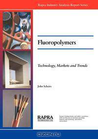 Fluoropolymers - Technology, Markets and Trends
