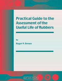 Practical Guide to the Assessment of the Useful Life of Rubbers
