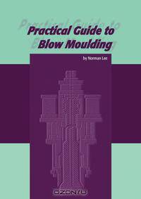 Practical Guide to Blow Moulding