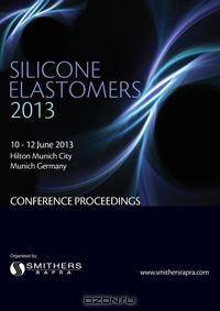 Silicone Elastomers 2013 Conference Proceedings