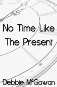 No Time Like the Present