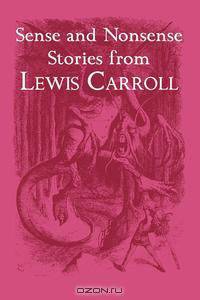 Sense and Nonsense Stories from Lewis Carroll