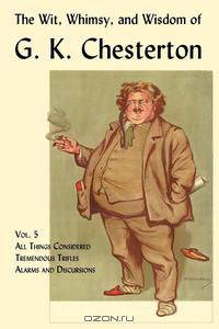 The Wit, Whimsy, and Wisdom of G. K. Chesterton, Volume 5