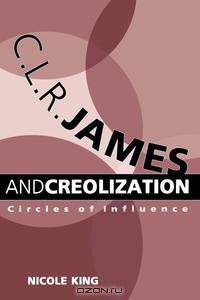 C. L. R. James and Creolization