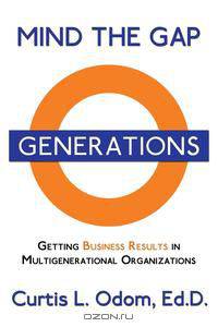 Mind the Gap | Getting Business Results in Multigenerational Organizations
