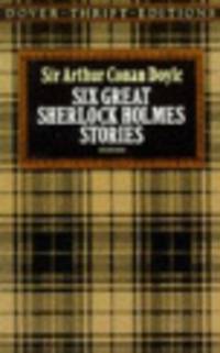 Six Great Sherlock Holmes Stories