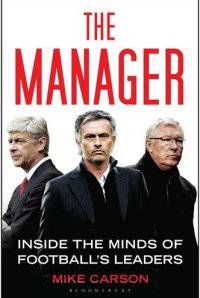 The Manager. Inside the Minds of Football's Leaders