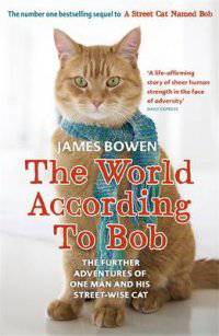 The World According to Bob: The Further Adventures of One Man and His Street-wise Cat