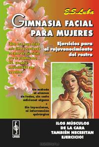 Gimnasia facial para mujeres: Ejercicios para el rejuvenecimiento del rostro