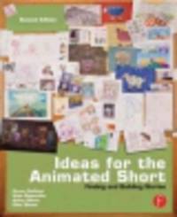 Ideas for the Animated Short. Finding and Building Stories